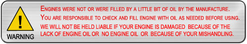 DON'T FORGET TO CHECK AND FILL ENGINE WITH ENGINE OIL BEFORE USING.